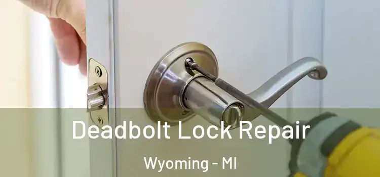 Deadbolt Lock Repair Wyoming - MI