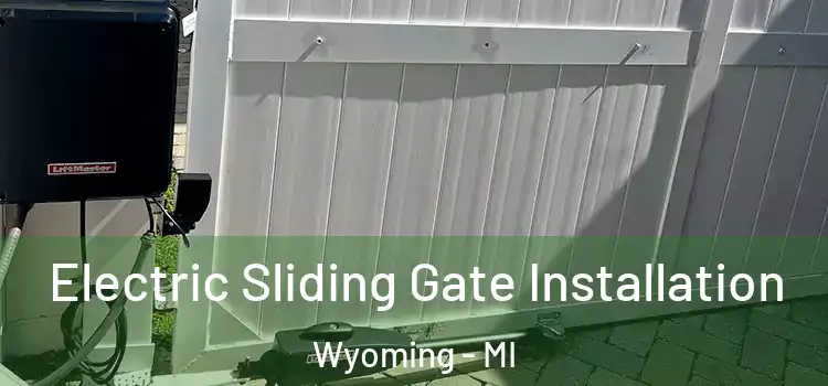 Electric Sliding Gate Installation Wyoming - MI