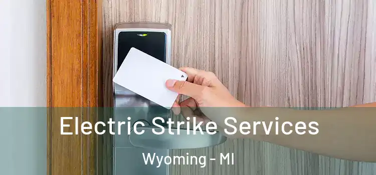  Electric Strike Services Wyoming - MI