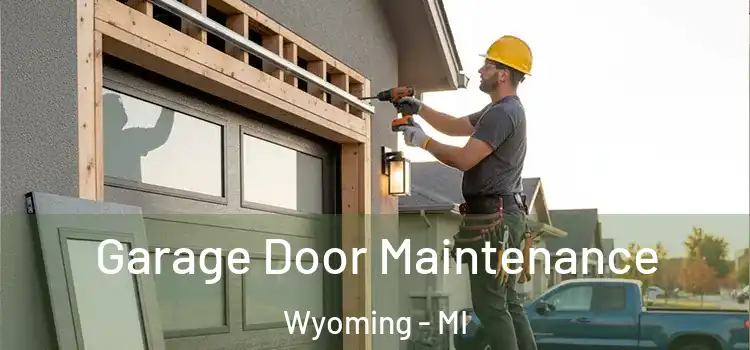 Garage Door Maintenance Wyoming - MI