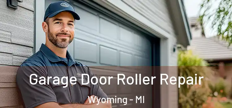  Garage Door Roller Repair Wyoming - MI