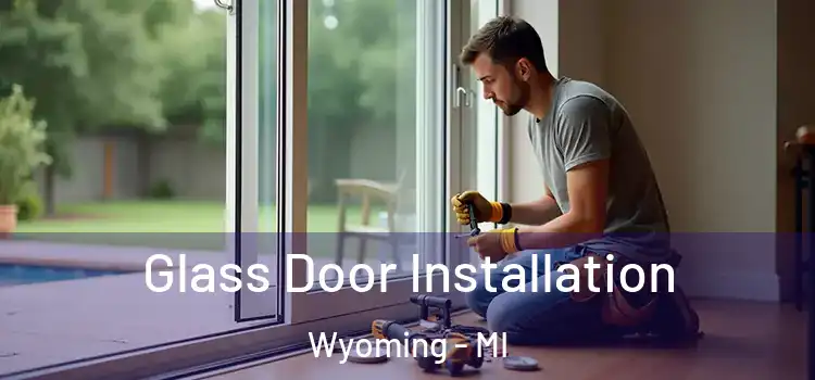 Glass Door Installation Wyoming - MI