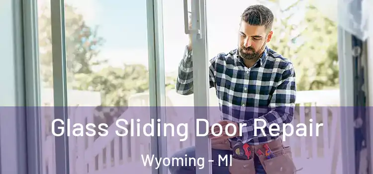  Glass Sliding Door Repair Wyoming - MI