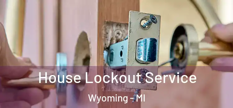 House Lockout Service Wyoming - MI