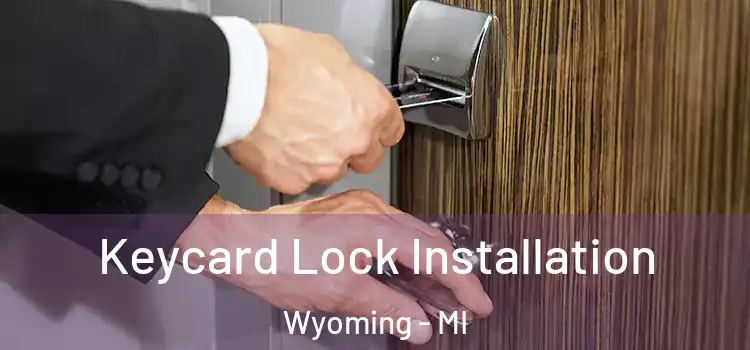  Keycard Lock Installation Wyoming - MI