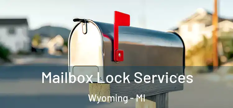  Mailbox Lock Services Wyoming - MI