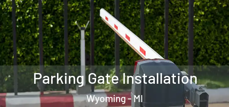  Parking Gate Installation Wyoming - MI